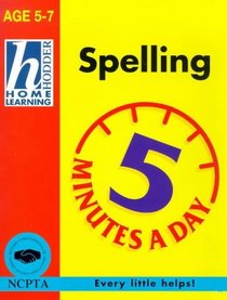 Spelling (Hodder Home Learning 5 Minutes a Day: Age 5-7 S.)