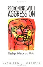 Reckoning With Aggression: Theology, Violence, and Vitality