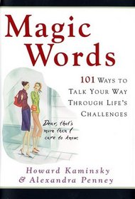 Magic Words: 101 Ways to Talk Your Way Through Life's Challenges