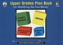 Upper Grades Plan Book for Modifying the Four-blocks: Grades 4-6+