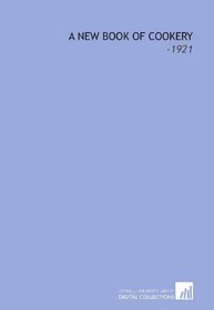 A New Book of Cookery: -1921