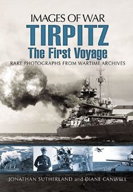 TIRPITZ: The First Voyage (Images of War)