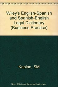 Wiley's English-Spanish and Spanish-English Legal Dictionary / Diccionario Juridico Ingles-Espanol y Espanol-Ingles Wiley (Business Practice Library)