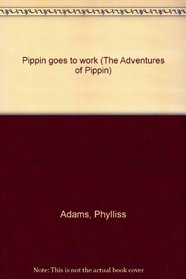 Pippin Goes to Work (Adventures of Pippin)
