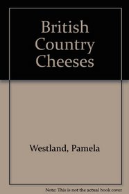 British Country Cheeses: From Devon to Danbydale