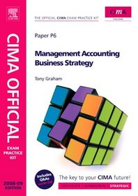 CIMA Official Exam Practice Kit Management Accounting Business Strategy, Fourth Edition: 2008 Edition (CIMA  Strategic Level 2008)
