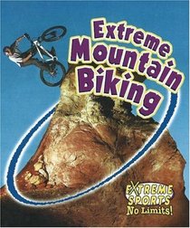 Extreme Mountain Biking (Extreme Sports-No Limits!)