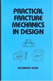 Practical Fracture Mechanics in Design (Mechanical Engineering (Marcell Dekker))