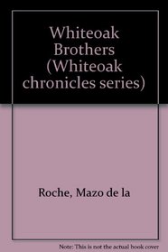 Whiteoak Brothers (Whiteoak Chronicles Ser)