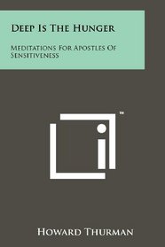 Deep Is The Hunger: Meditations For Apostles Of Sensitiveness
