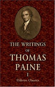 The Writings of Thomas Paine: Volume 1