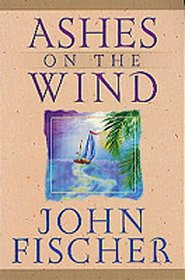 Ashes on the Wind (Lifeskills for Men)