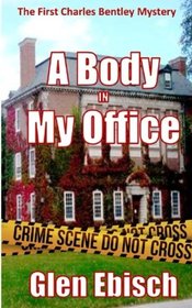 A Body In My Office (The Charles Bentley Mysteries) (Volume 1)