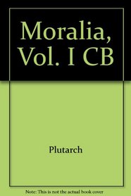 Moralia, Vol. I CB