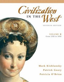 Civilization in the West, Volume B (from 1350 to 1850) (7th Edition) (MyHistoryLab Series)