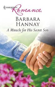 A Miracle for His Secret Son (Harlequin Romance, No 4198)