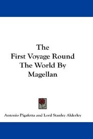 The First Voyage Round The World By Magellan