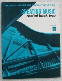 Creating Music at the Piano Recital Book, Bk 2