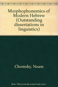 Morphophonemics of Modern Hebrew (Outstanding dissertations in linguistics)