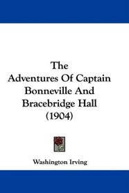 The Adventures Of Captain Bonneville And Bracebridge Hall (1904)