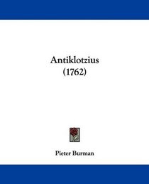 Antiklotzius (1762) (Latin Edition)
