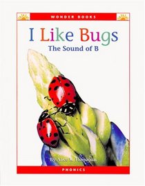I Like Bugs: The Sound of B (Wonder Books (Chanhassen, Minn.).)