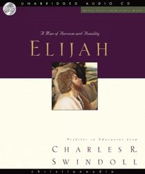 Great Lives: Elijah: A Man of Heroism and Humility