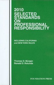 2010 Selected Standards on Professional Responsibility (Selected Standards on Professional Responsibility: Including Califor)