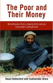 The Poor and Their Money: Microfinance From a Twenty-First Century Consumers Perspective