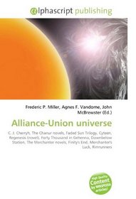 Alliance-Union universe: C. J. Cherryh, The Chanur novels, Faded Sun Trilogy, Cyteen, Regenesis (novel), Forty Thousand in Gehenna, Downbelow Station, ... Finity's End, Merchanter's Luck, Rimrunners