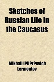 Sketches of Russian Life in the Caucasus