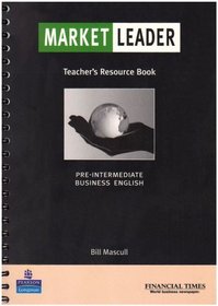 Market Leader: Pre-intermediate Teachers Resource Book: Business English with the 