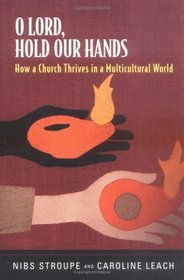 O Lord, Hold Our Hands: How a Church Thrives in Multicultural World