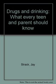 Drugs and drinking: What every teen and parent should know