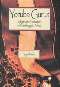 Yoruba Gurus: Indigenous Production of Knowledge in Africa