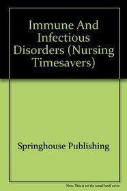 Immune and Infectious Disorders (Nursing Timesavers)