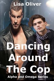 Dancing Around The Cop (Alpha and Omega Series) (Volume 2)