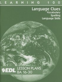 Language Clues Lesson Plans, BA 16-30: Vocabulary, Spelling, Language Skills (EDL Learning 100 Language Clues)