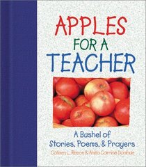 Apples for a Teacher: A Bushel of Stories, Poems,  Prayers