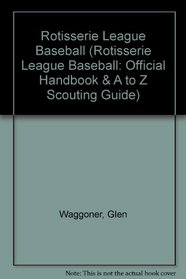 Rotisserie League Baseball (Rotisserie League Baseball: Official Handbook & A to Z Scouting Guide)