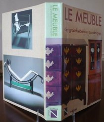 Le meuble: Des grands ebenistes aux designers (French Edition)