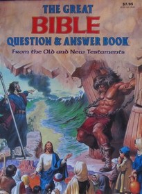 The Great Bible Question & Answer Book From the Old and New Testaments