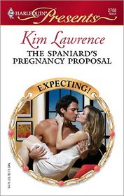 The Spaniard's Pregnancy Proposal (Expecting!) (Harlequin Presents, No 2708)