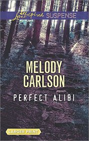 Perfect Alibi (Love Inspired Suspense, No 490) (Larger Print)
