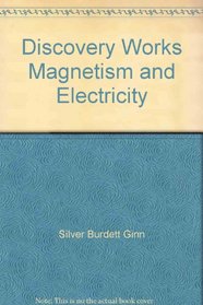 Discovery Works Magnetism and Electricity