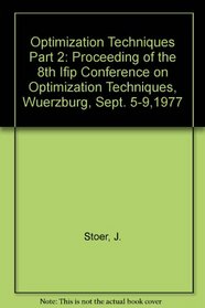 Optimization Techniques Part 2: Proceeding of the 8th Ifip Conference on Optimization Techniques, Wuerzburg, Sept. 5-9,1977