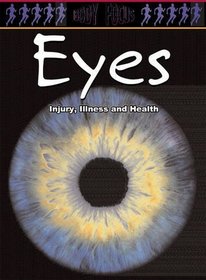 Eyes: Injury, Illness and Health (Body Focus)