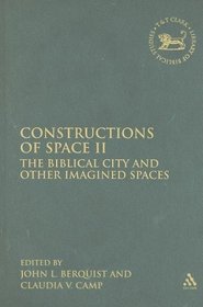 Constructions of Space II: The Biblical City and Other Imagined Spaces (Library of Hebrew Bible/Old Testament Studies)