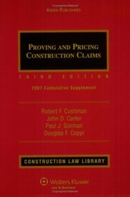 Proving & Pricing Construction Claims: 2007 Cumulative Supplement