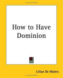 How To Have Dominion